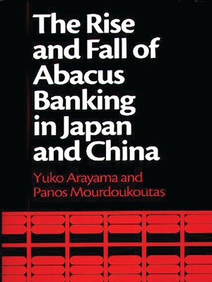 cover image of The Rise and Fall of Abacus Banking in Japan and China